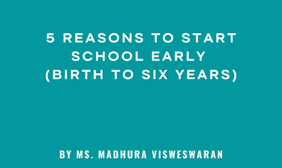 5 Reasons To Start School Early (Birth To Six Years)